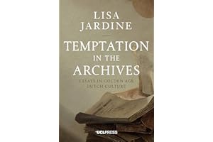 Temptation in the Archives: Essays in Golden Age Dutch Culture