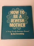 How to Be a Jewish Mother: A Very Lovely Training Manual