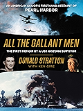 All the Gallant Men: An American Sailor's Firsthand Account of Pearl Harbor