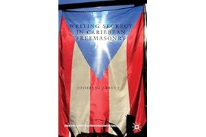 Writing Secrecy in Caribbean Freemasonry (New Directions in Latino American Cultures)