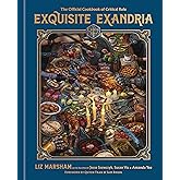 Exquisite Exandria: The Official Cookbook of Critical Role