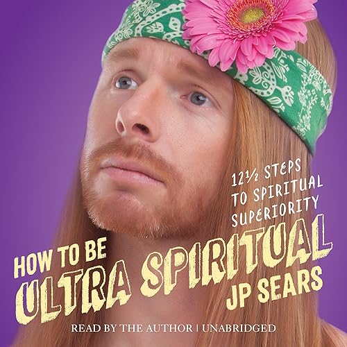 Download How to Be Ultra Spiritual: 12 1/2 Steps to Spiritual Superiority PDF