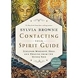 Contacting Your Spirit Guide: Discover Messages, Help, and Healing from the Other Side
