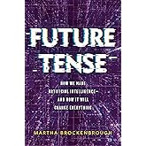 Future Tense: How We Made Artificial Intelligence―and How It Will Change Everything