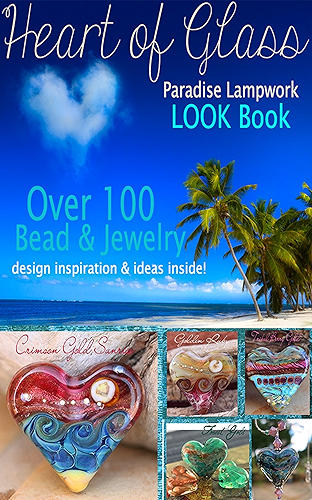 Download Heart of Glass Paradise Lampwork Look Book: Over 100 Bead & Jewelry design inspiration & ideas inside! (English Edition) PDF