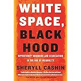 White Space, Black Hood: Opportunity Hoarding and Segregation in the Age of Inequality