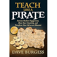 Teach Like a PIRATE: Increase Student Engagement, Boost Your Creativity, and Transform Your Life as an Educator book cover