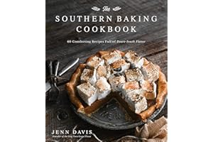 The Southern Baking Cookbook: 60 Comforting Recipes Full of Down-South Flavor