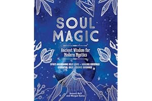Soul Magic: Ancient Wisdom for Modern Mystics