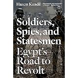 Soldiers, Spies, and Statesmen: Egypt's Road to Revolt