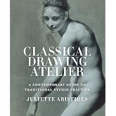 Classical Drawing Atelier: A Contemporary Guide to Traditional Studio Practice