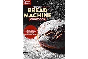 The New Bread Machine Cookbook : Tasty Bread Machine Recipes for Perfect Homemade Bread