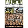 Predator: The Remote-Control Air War over Iraq and Afghanistan: A Pilot's Story