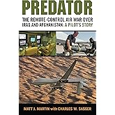Predator: The Remote-Control Air War over Iraq and Afghanistan: A Pilot's Story