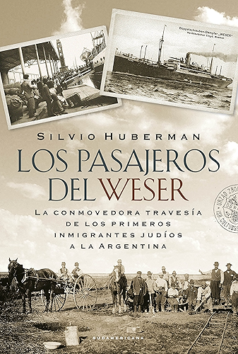 Download Los pasajeros del Weser: La conmovedora travesía de los primeros inmigrantes judíos a la Argentina (Spanish Edition) PDF