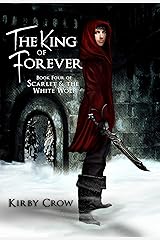 The King of Forever: Book Four of Scarlet and the White Wolf Kindle Edition