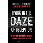 Living in the Daze of Deception: How to Discern Truth from Culture's Lies