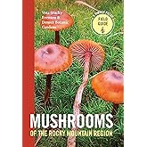 Mushrooms of the Rocky Mountain Region (A Timber Press Field Guide)