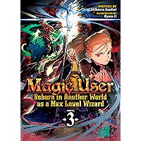 Magic User: Reborn in Another World as a Max Level Wizard (Light Novel) Vol. 3 book cover Magic User: Reborn in Another World as a Max Level Wizard (Light Novel) Vol. 3 book cover