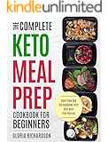 Keto Meal Prep: The Complete Ketogenic Meal Prep Cookbook For Beginners | Save Time And Eat Healthier With Keto Meal Prep Recipes