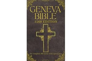Geneva Bible 1560 Edition (Annotated) with Apocrypha: The Complete English Scriptures with 80 Books of the Old Testament, Los