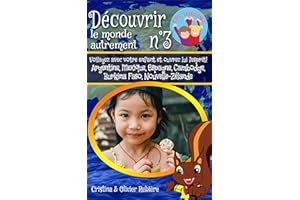 Découvrir le monde autrement n°3: Voyagez avec votre enfant et ouvrez lui l'esprit! Argentine, Mexique, Espagne, Cambodge, Bu