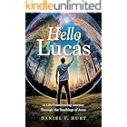 Hello Lucas: A Life-Transforming Journey Through the Teachings of Jesus