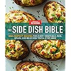 The Side Dish Bible: 1001 Perfect Recipes for Every Vegetable, Rice, Grain, and Bean Dish You Will Ever Need