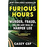 Furious Hours: Murder, Fraud, and the Last Trial of Harper Lee