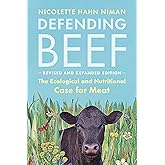 Defending Beef: The Ecological and Nutritional Case for Meat, 2nd Edition