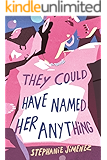They Could Have Named Her Anything: A Novel
