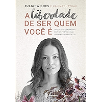 A Liberdade De Ser Quem Você É: Um guia para o despertar do amor-próprio e para uma vida com mais sentido (Portuguese… book cover