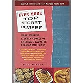 Even More Top Secret Recipes, More Amazing Kitchen Clones of America's Favorite Brand-Name Foods