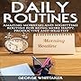 Daily Routine: Amazing Morning and Nighttime Routine for Being More Happy, Productive and Healthy
