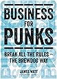 Business for Punks: Break All the Rules - the BrewDog Way