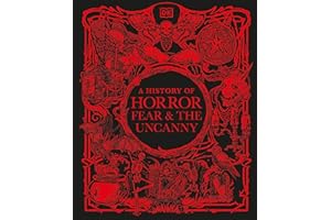 A History of Horror, Fear, and the Uncanny (DK A History of)