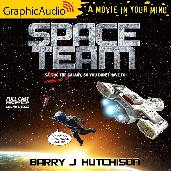 Amazon Com Space Team Dramatized Space Team Universe Book 1 Audible Audio Edition Barry J Hutchison Alejandro Ruiz Bradley Smith Carolyn Kashner Danny Gavigan Eric Messner Jacob Yeh Terence Aselford Yasmin Tuazon Darius