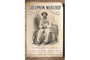 Solomon Northup: The Complete Story of the Author of Twelve Years a Slave