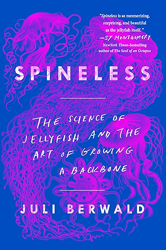 Download Spineless: The Science of Jellyfish and the Art of Growing a Backbone (English Edition) PDF
