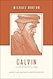 Calvin on the Christian Life: Glorifying and Enjoying God Forever