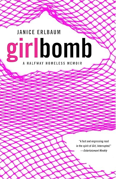 Girlbomb A Halfway Homeless Memoir Erlbaum Janice 9780812974560 Amazon Com Books