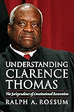 Understanding Clarence Thomas: The Jurisprudence of Constitutional Restoration