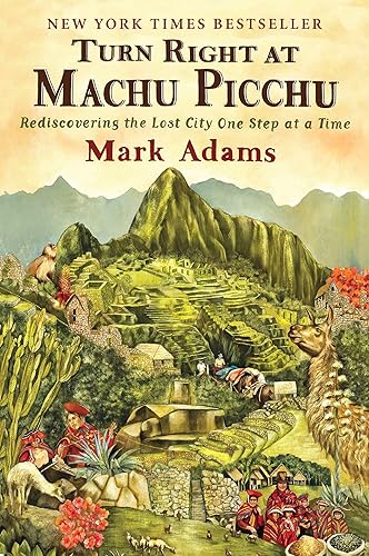 Download Turn Right at Machu Picchu: Rediscovering the Lost City One Step at a Time PDF
