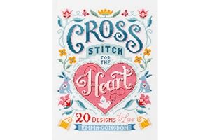 Cross Stitch for the Heart: 20 Designs to Love
