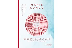 RANGER INSPIRE LA JOIE : LA MÉTHODE KONMARI PAS À PAS