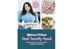 Fast Family Food: Easy Meals for You and Your Baby Prepped in 10 Minutes