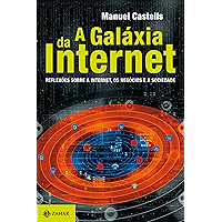 A galáxia da internet: Reflexões sobre a Internet, os negócios e a sociedade (Portuguese Edition) book cover