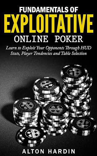 Download Fundamentals of Exploitative Online Poker: Learn to Exploit Your Opponents Through HUD Stats, Player Tendencies and Table Selection (English Edition) PDF