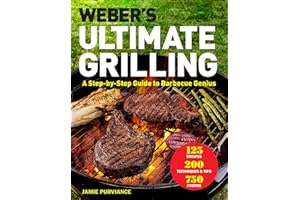 Weber's Ultimate Grilling: A Step-by-Step Guide to Barbecue Genius