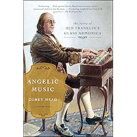 Angelic Music: The Story of Benjamin Franklin's Glass Armonica book cover